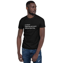 Load image into Gallery viewer, Applying Pressure Unisex T-Shirt
