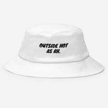 Load image into Gallery viewer, Outside Hot (AS RH) Bucket Hat (International Orders)
