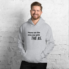 Load image into Gallery viewer, Miss Me With The BS Unisex Hoodie
